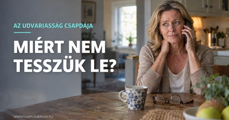 Miért nem tesszük le a telefont a csalóknak? Az udvariasság pszichológiai csapdája